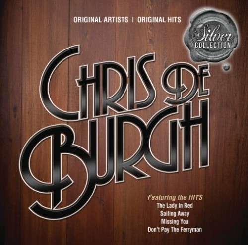 CHRIS DE BURGH - Silver Collection - South African CD - BUDCD1354 *NEW*