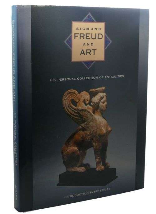 Peter Gay Sigmund Freud  SIGMUND FREUD AND ART HIS PERSONAL COLLECTION OF ANTIQUITIES