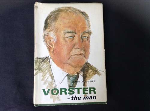 Vorster,  The Man by John D'Oliveira FIRST EDITION 1977
