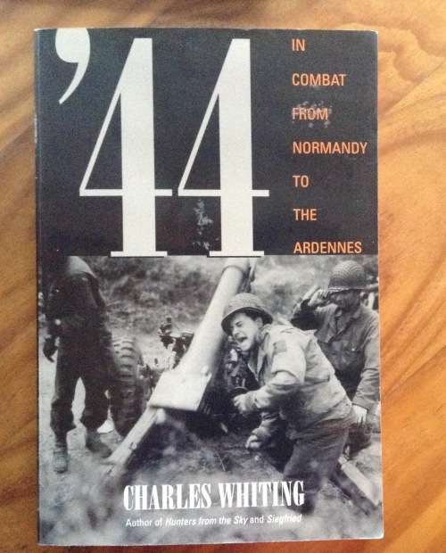 44 in Combat from Normandy to Ardennes by Charles Whiting