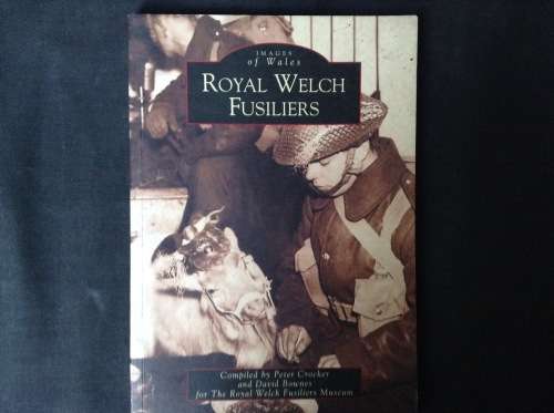 Royal Welch Fusiliers compiled by Peter Cocker and David Bownes
