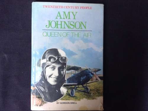 Amy Johnson by Gordon Snell, First Edition  Amy Johnson Queen of the Air, Twentieth Century People