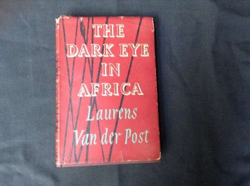 The Dark Eye in Africa by Laurens Van Der Post, FIRST EDITION 1955