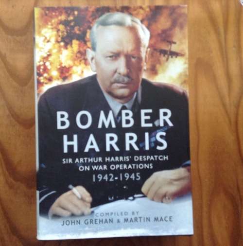 Bomber Harris, compiled by John Grehan and Martin Mace, First Edition