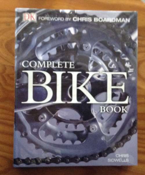 Complete Bike Book by Chris Sidewells forward by Chris Boardman