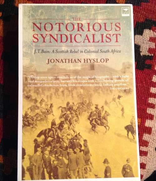 The Notorious Syndicalist by Jonathan Hyslop, Signed copy First Edition
