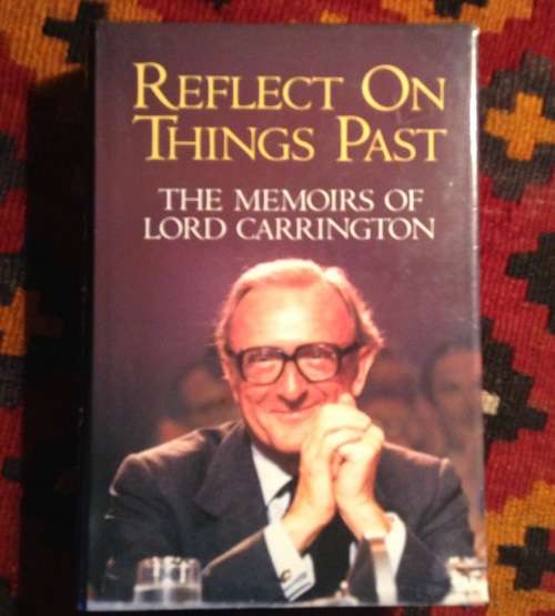 Reflect on Things Past, The Memoirs of Lord Carrington