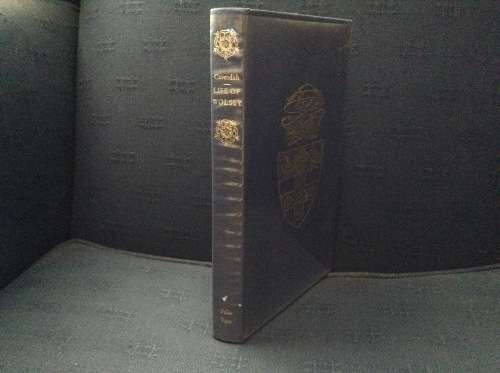Life of Wolsey by George Cavendish  "The Life of Cardinal Wolsey, First Edition