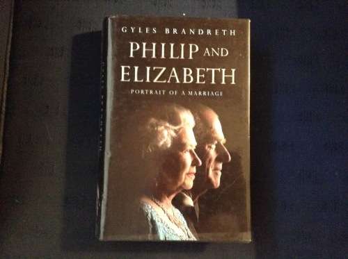 Elizabeth and Phillip, portrait of a marriage by Gyles Brandreth, Signed by the author, First Editio
