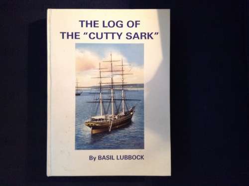 The Log of the  "Cutty Sark" by Basil Lubbock.