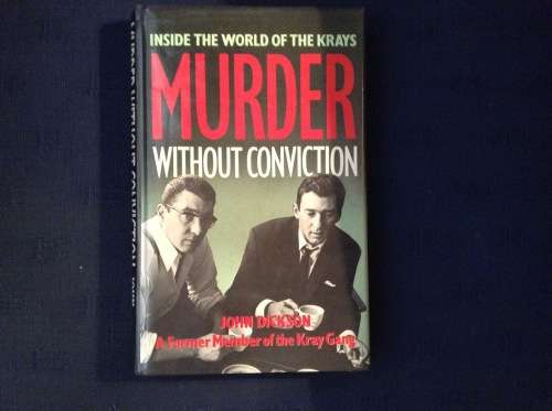 Murder without Conviction by John Dickson Inside the world of the Krays, First Edition, hardcover