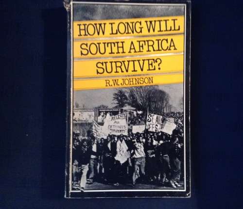 How Long Will South Africa Survive by R.W. Johnson