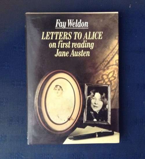 Letters to Alice, On the First Reading Jane Austen by Fay Weldon, First Edition
