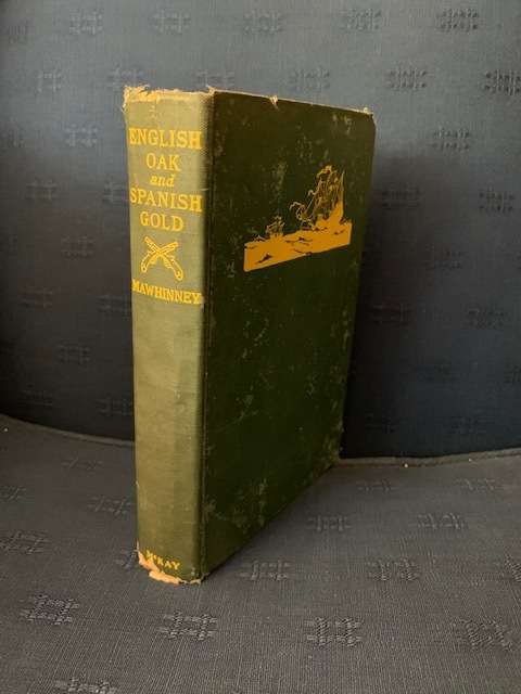 English Oak and Spanish Gold by By Thomas A.H. Mawhinney 1926, First Edition