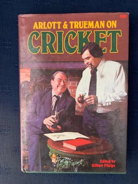 Arlott and Trueman on Cricket, First Edition, by Gilbert Phelps
