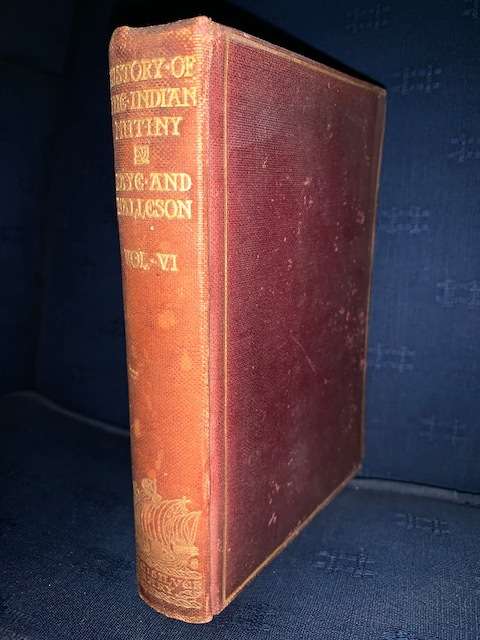 Indian Mutiny, 1857-8, Vol VI, by Kaye and Malleson