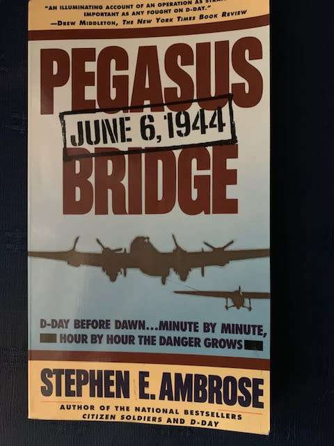 Pegasus Bridge by Stephen E. Ambrose  D-Day before dawn, First Edition