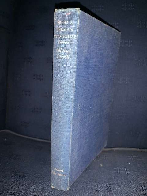 From a Persian Tea-House by Michael Carroll, 1960, First Edition