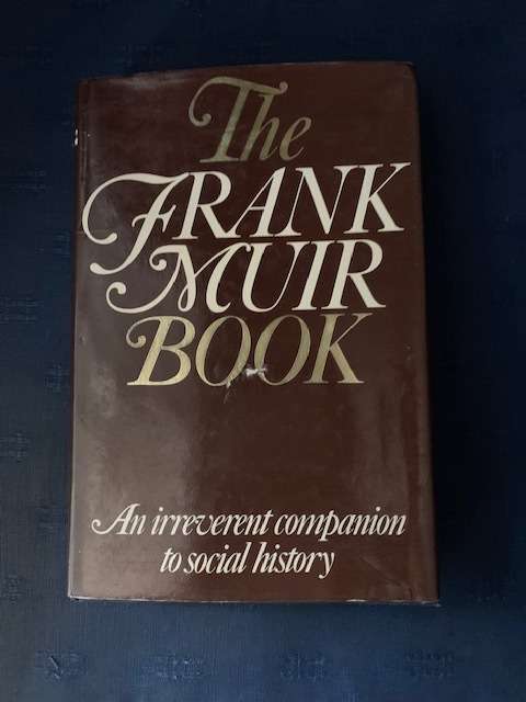 The Frank Muir Book, An Irreverent Companion to Social History.  First Edition. Signed by the author