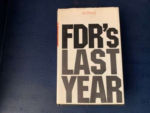 FDR's Last Year by Jim Bishop
