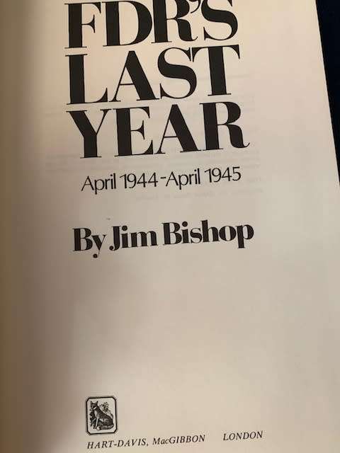 FDR's Last Year by Jim Bishop