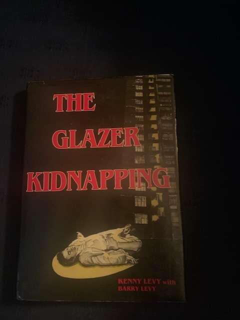 The Glazer Kidnapping, Signed copy, by Kenny Levy with Barry Levy