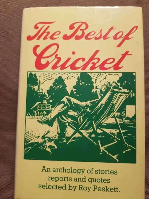 The Best of Cricket, First Edition,  An anthology of stories and quotes selected by Roy Peskett