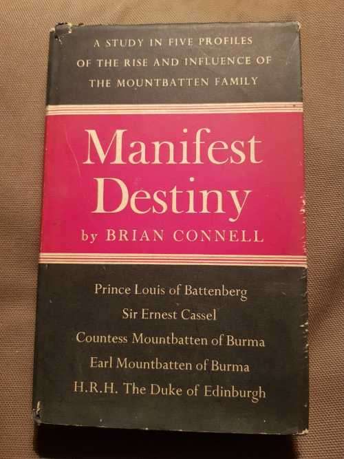 Manifest Destiny, First Edition, by Brian Connell,  five profiles of the rise &influence Mountbatten