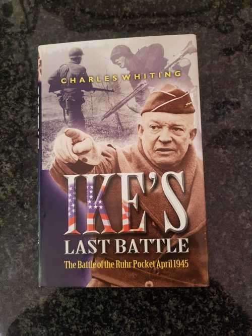 Ike's Last Battle by Charles Whiting, First Edition  The battle of the Ruhr Pocket April 1945
