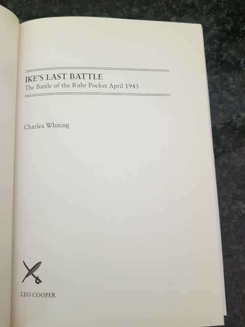 Ike's Last Battle by Charles Whiting, First Edition  The battle of the Ruhr Pocket April 1945