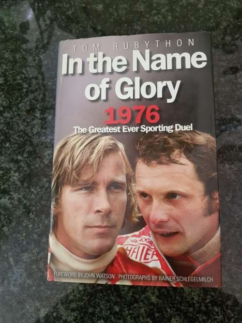 Tom Rubython,  In the Name of Glory 1976, First Edition  The Greatest ever sporting duel Formula I