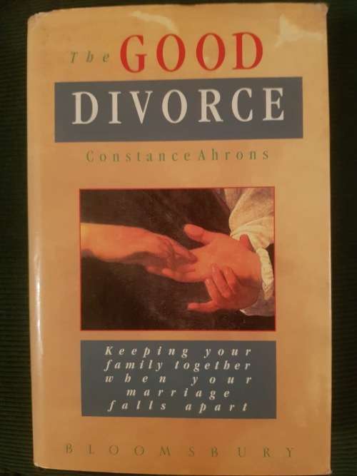 The Good Divorce by Constance Ahrons, First Edition