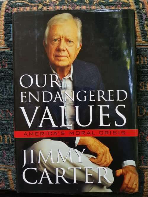 Our Endangered Values, America's moral crisis by Jimmy Carter, First Edition
