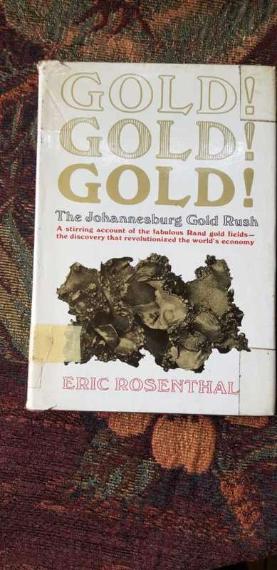 Gold Gold Gold, The Johannesburg Gold Rush by Eric Rosenthal