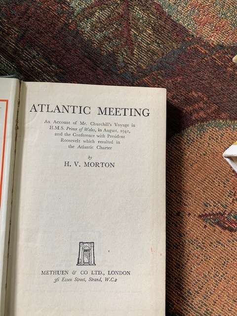 Atlantic Meeting by H. V. Morton, First Edition, an account of Mr Churchill's voyage in H.M.S.