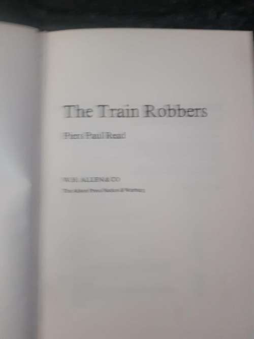 The Train Robbers and Their Story by Piers Paul Read, First Edition