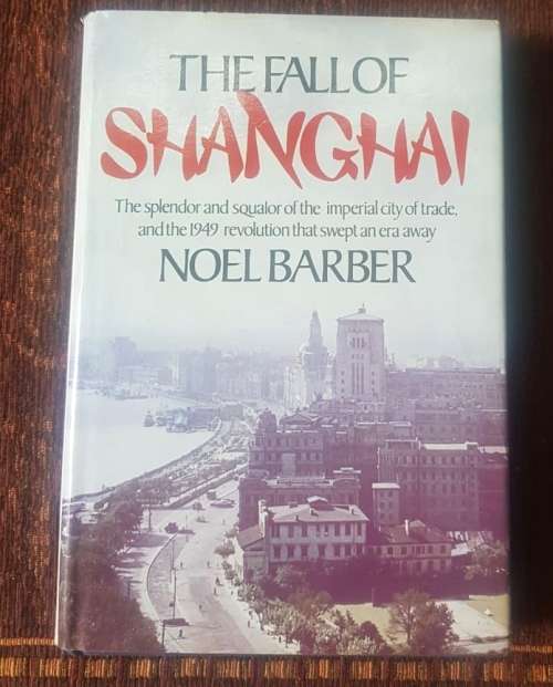 The Fall of Shanghai, First Edition by Noel Barber