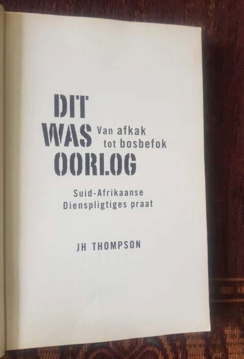 Dit Was Oorlog by J H Thompson, First Edition,  Van afkak tot bosbefok