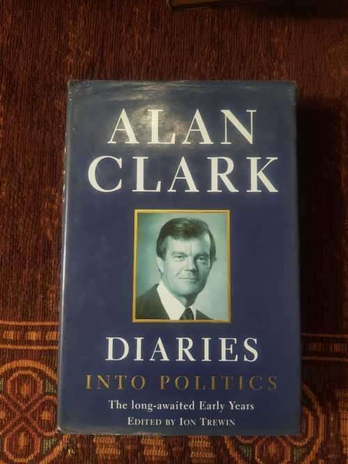 Alan Clark, First Edition, Diaries into Politics by Ion Trewin