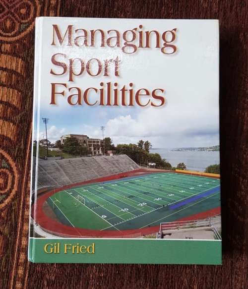 Managing Sport Facilities, First Edition by Gil Fried