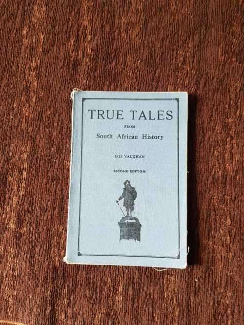 True Tales From South African History by Iris Vaughan