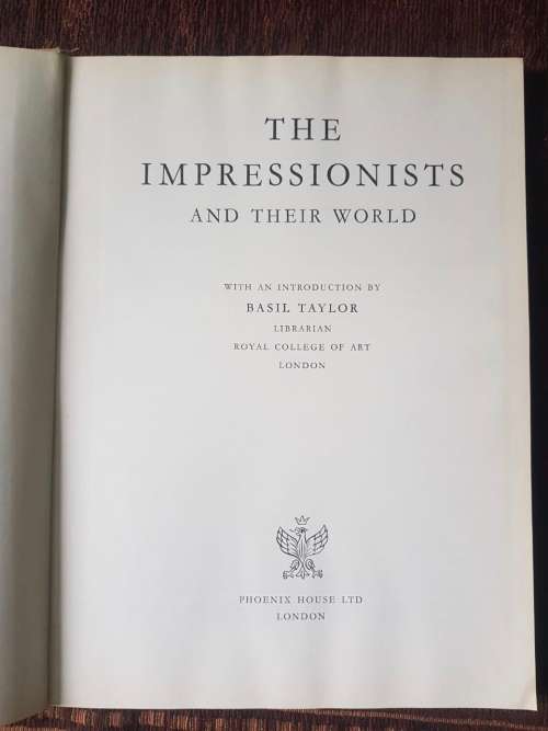 The Impressionists and Their World, First Edition by Basil Taylor