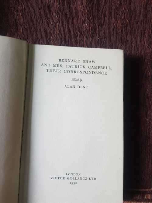 Bernard Shaw and Mrs Patrick Campbell: Their correspondence, First Edition 1952