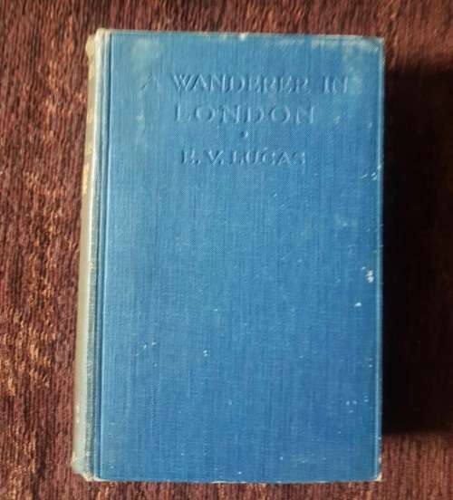 A Wanderer in London by E. V. Lucas