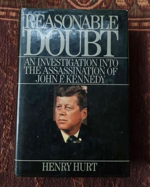 Reasonable Doubt, First Edition  An investigation into the assassination of John F. Kennedy by Henry