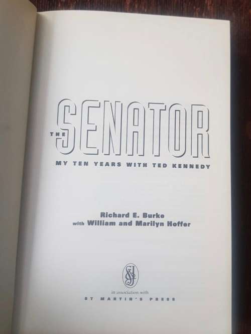 The Senator, First Edition, My ten years with Ted Kennedy, First Edition by Richard E. Burke