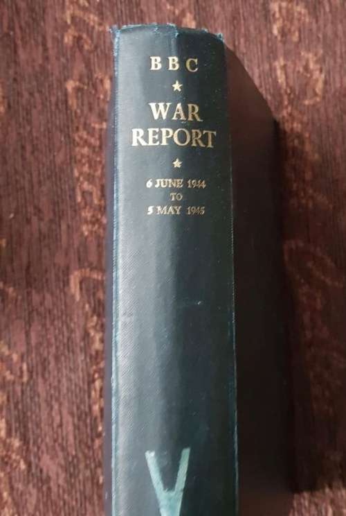 BBC War Report 6 June 1944 to 5 May 1945, First Edition