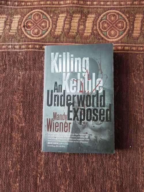 Killing Kebble. Signed copy, First Edition, by Mandy Wiener