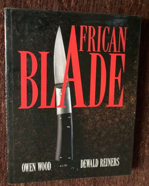 African Blade, Signed, First Edition by Owen Wood. Dewald Reiners