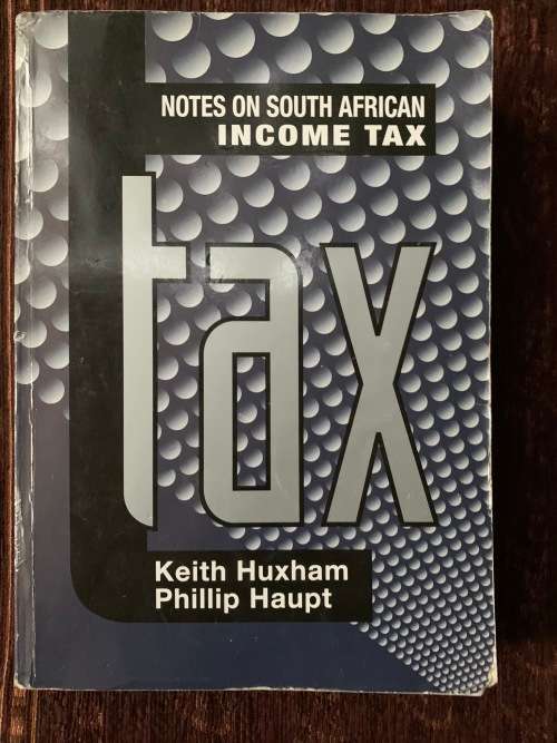 Notes on South African Income Tax, by Keith Huxham and Philip Haupt